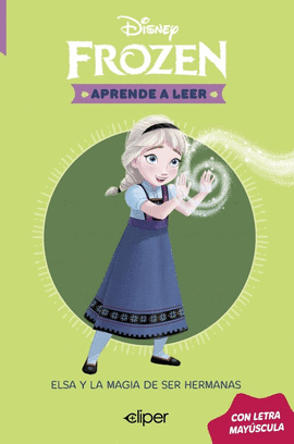 DISNEY. APRENDE A LEER CON LETRA MAY�SCULA - ELSA Y LA MAGIA DE SER HERMANAS