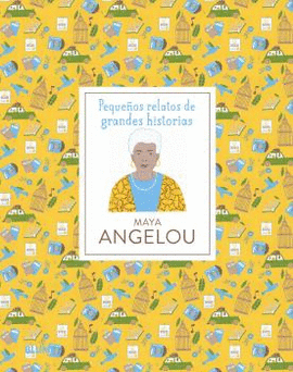 PEQUE�OS RELATOS DE GRANDES HISTORIAS. MAYA ANGELOU