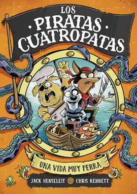 PIRATAS CUATROPATAS (1) UNA VIDA MUY PERRA