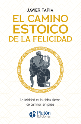 CAMINO ESTOICO DE LA FELICIDAD