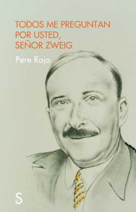 TODOS ME PREGUNTAN POR USTED SEOR ZWEIG