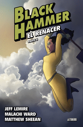 BLACK HAMMER (6) EL RENACER PARTE II