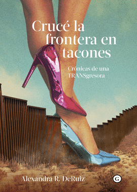 CRUC� LA FRONTERA EN TACONES