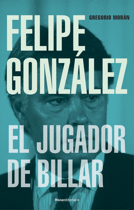 FELIPE GONZ�LEZ. EL JUGADOR DE BILLAR