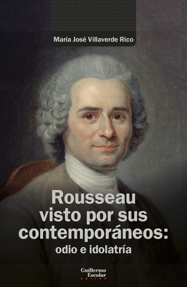 ROUSSEAU VISTO POR SUS CONTEMPORNEOS: ODIO E IDOLATRA