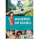 MUJERES DE GHIBLI LA HUELLA FEMENINA DE MIYAZAKI E