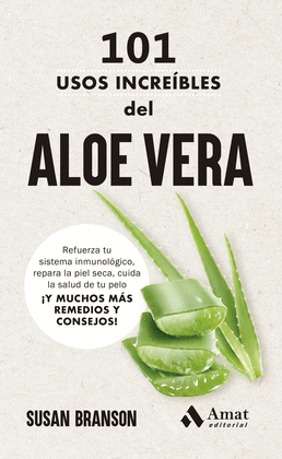 101 USOS INCREBLES DEL ALOE VERA