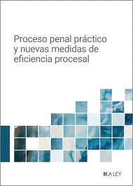 PROCESO PENAL PRCTICO Y NUEVAS MEDIDAS DE EFICIENCIA PROCESAL