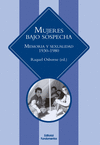 MUJERES BAJO SOSPECHA (MEMORIA Y SEXUALIDAD 1930-1980)