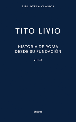HISTORIA DE ROMA DESDE SU FUNDACIN LIBROS VIII-X