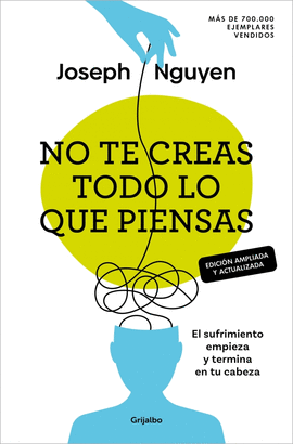NO TE CREAS TODO LO QUE PIENSAS (EDICIN AMPLIADA Y ACTUALIZADA)