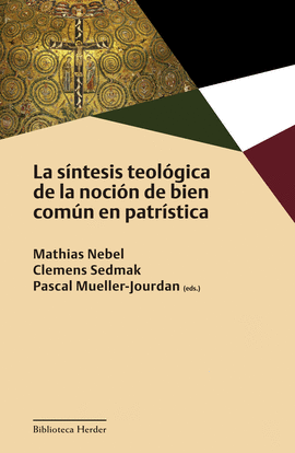 LA S�NTESIS TEOL�GICA DE LA NOCI�N DE BIEN COM�N EN PATR�STICA