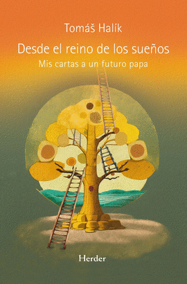 DESDE EL REINO DE LOS SUEOS. MIS CARTAS A UN FUTURO PAPA
