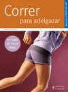 CORRER PARA ADELGAZAR (MANUALES FITNESS DE HOY)