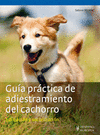 GUIA PRACTICA DE ADIESTRAMIENTO DEL CACHORRO (EDUCACION Y SOCIALIZACION)