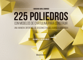 225 POLIEDROS CON MODELOS DE CARTULINA PARA CONSTRUIR (VOL 2) RECORTABLES
