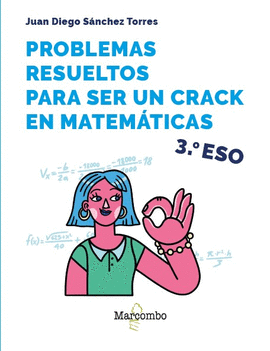 PROBLEMAS RESUELTOS PARA SER UN CRACK EN MATEMTICAS. 3 ESO