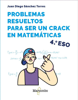 PROBLEMAS RESUELTOS PARA SER UN CRACK EN MATEMTICAS. 4 ESO