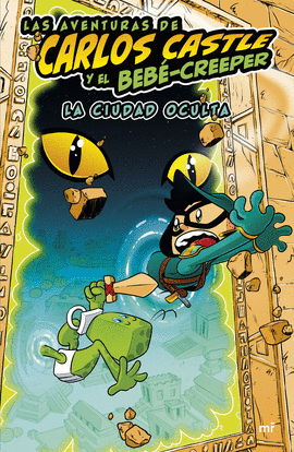 LAS AVENTURAS DE CARLOS CASTLE Y EL BEB�-CREEPER. LA CIUDAD OCULTA
