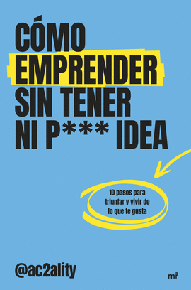 C�MO EMPRENDER SIN TENER NI PUTA IDEA