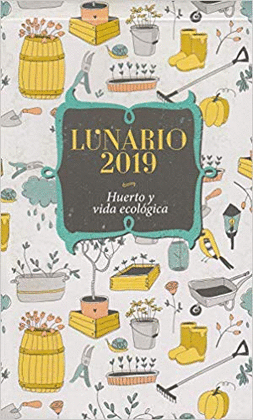 LUNARIO 2019 HUERTO Y VIDA ECOLOGICA