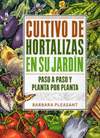 CULTIVO DE HORTALIZAS EN SU JARDIN (PASO A PASO Y PLANTA POR PLANTA)