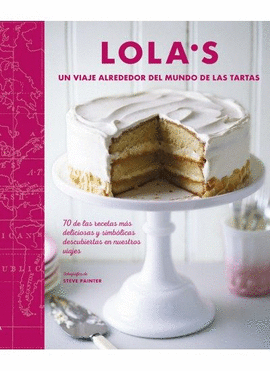 LOLA'S UN VIAJE ALREDEDOR DEL MUNDO DE LAS TARTAS