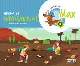 DESCUBRIENDO CON MAX 5. HUESOS DE DINOSAURIOS. LIBRO DEL ALUMNO.