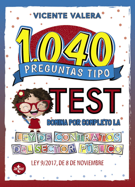1040 PREGUNTAS TIPO TEST LEY DE CONTRATOS DEL SECTOR PÚBLICO