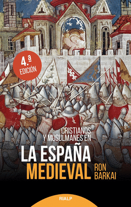 CRISTIANOS Y MUSULMANES EN LA ESPA�A MEDIEVAL