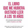 EL LIBRO QUE ME HUBIERA GUSTADO LEER A LOS 18 A�OS