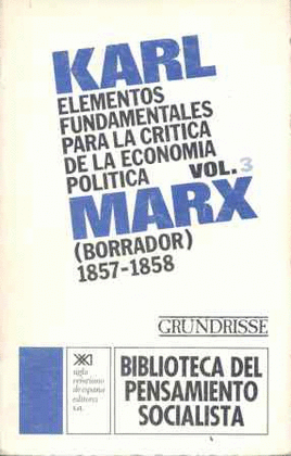 ELEMENTOS FUNDAMENTALES PARA LA CR�TICA DE LA ECONOM�A POL�TICA. VOL. 3