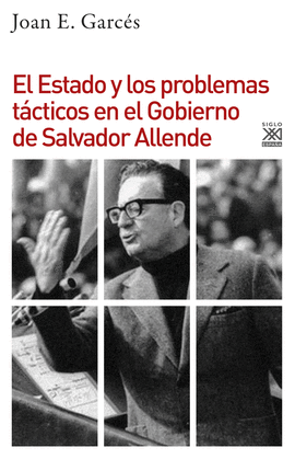 EL ESTADO Y LOS PROBLEMAS T�CTICOS EN EL GOBIERNO DE SALVADOR ALLENDE