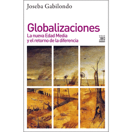 GLOBALIZACIONES LA NUEVA EDAD MEDIA Y EL RETORNO DE LA DIFERENCIA