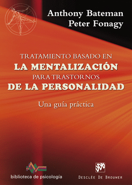 TRATAMIENTO BASADO EN LA MENTALIZACI�N PARA TRASTORNOS DE LA PERSONALIDAD. UNA G