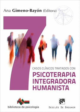 SIETE CASOS CL�NICOS CON PSICOTERAPIA INTEGRADORA HUMANISTA