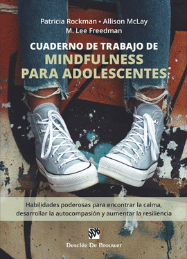 CUADERNO DE TRABAJO DE MINDFULNESS PARA ADOLESCENTES. HABILIDADES PODEROSAS PARA