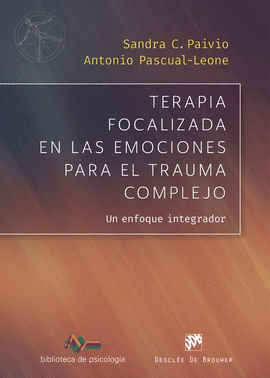 TERAPIA FOCALIZADA EN LAS EMOCIONES PARA EL TRAUMA COMPLEJO. UN ENFOQUE INTEGRAD