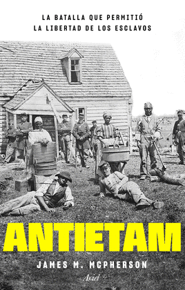 ANTIETAM, LA BATALLA QUE PERMITI� LA LIBERTAD DE LOS ESCLAVOS