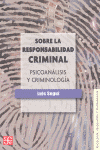 SOBRE LA RESPONSABILIDAD CRIMINAL PSICOAN�LISIS Y CRIMINOLOG�A