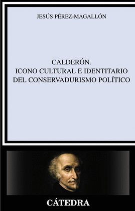 CALDER�N. ICONO CULTURAL E IDENTITARIO DEL CONSERVADURISMO POL�TICO