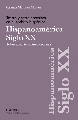 TEATRO Y ARTES ESC�NICAS EN EL �MBITO HISP�NICO. SIGLO XX. HISPOANOAM�RICA
