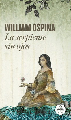 LA SERPIENTE SIN OJOS (TRILOGA SOBRE LA CONQUISTA DEL NUEVO MUNDO 3)