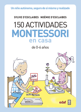 150 ACTIVIDADES MONTESSORI EN CASA 0 A 6 AOS