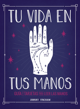TU VIDA EN TUS MANOS. GU�A Y TARJETAS PARA LEER LAS MANOS