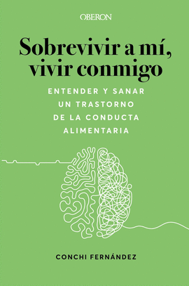 SOBREVIVIR A M�, VIVIR CONMIGO. ENTENDER Y SANAR UN TRASTORNO DE LA CONDUCTA ALI