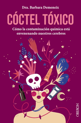 C�CTEL T�XICO: C�MO LA CONTAMINACI�N QU�MICA EST� ENVENENANDO NUESTROS CEREBROS