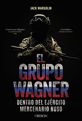 EL GRUPO WAGNER. DENTRO DEL EJRCITO MERCENARIO RUSO
