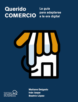 QUERIDO COMERCIO. LA GUA PARA ADAPTARSE A LA ERA DIGITAL