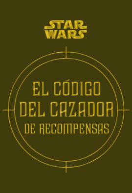 STAR WARS EL CDIGO DEL CAZADOR DE RECOMPENSAS